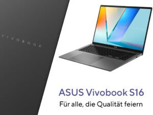ASUS Vivobook S16 mit AI-Power und 32 Stunden Akkulaufzeit